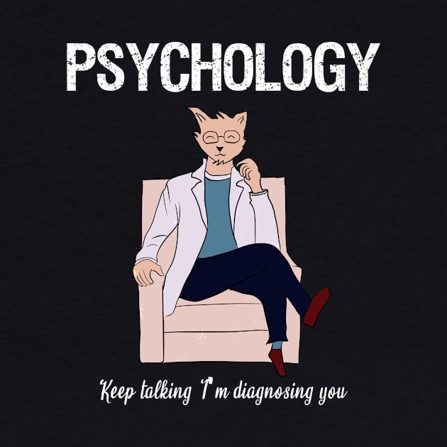 Psychology  Keep talking I'm diagnosing you by cypryanus